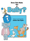 Cover image for Does This Make You a Bully?